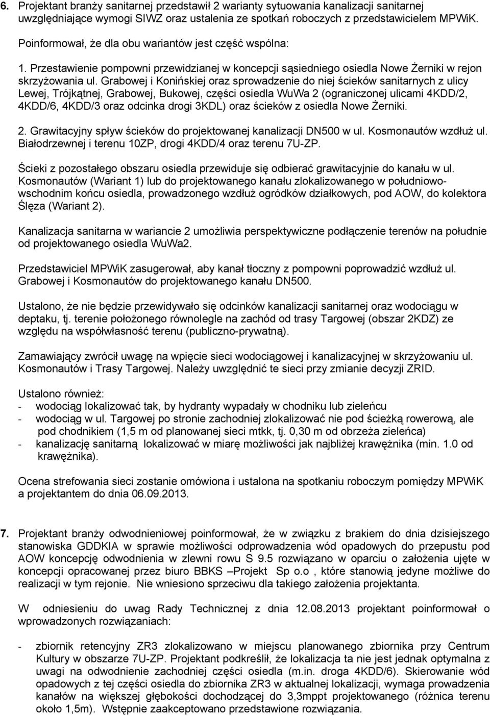 Grabowej i Konińskiej oraz sprowadzenie do niej ścieków sanitarnych z ulicy Lewej, Trójkątnej, Grabowej, Bukowej, części osiedla WuWa 2 (ograniczonej ulicami 4KDD/2, 4KDD/6, 4KDD/3 oraz odcinka drogi