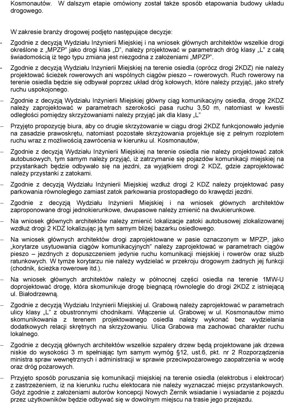 projektować w parametrach dróg klasy L z całą świadomością iż tego typu zmiana jest niezgodna z założeniami MPZP.