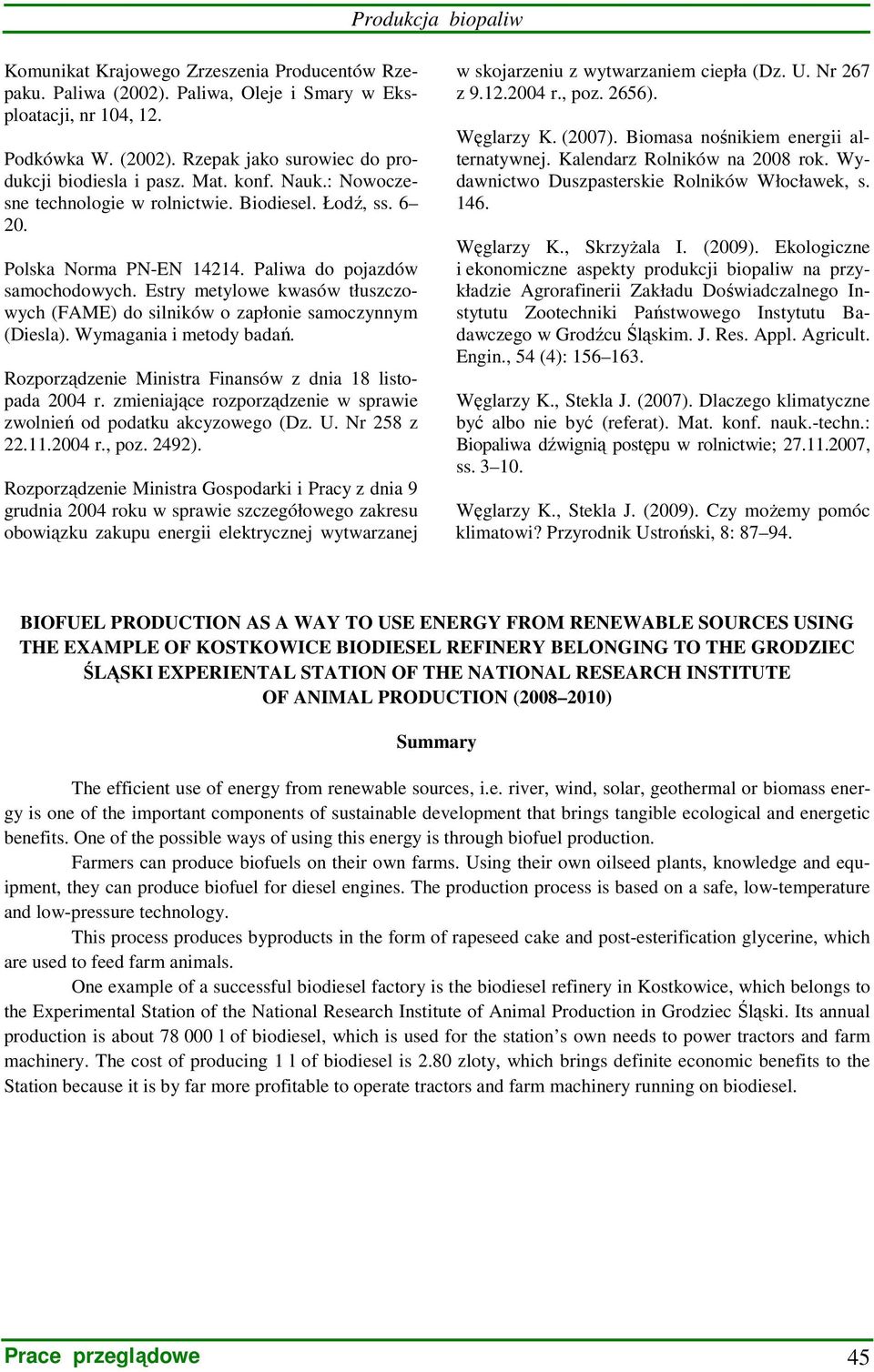 Estry metylowe kwasów tłuszczowych (FAME) do silników o zapłonie samoczynnym (Diesla). Wymagania i metody badań. Rozporządzenie Ministra Finansów z dnia 18 listopada 2004 r.