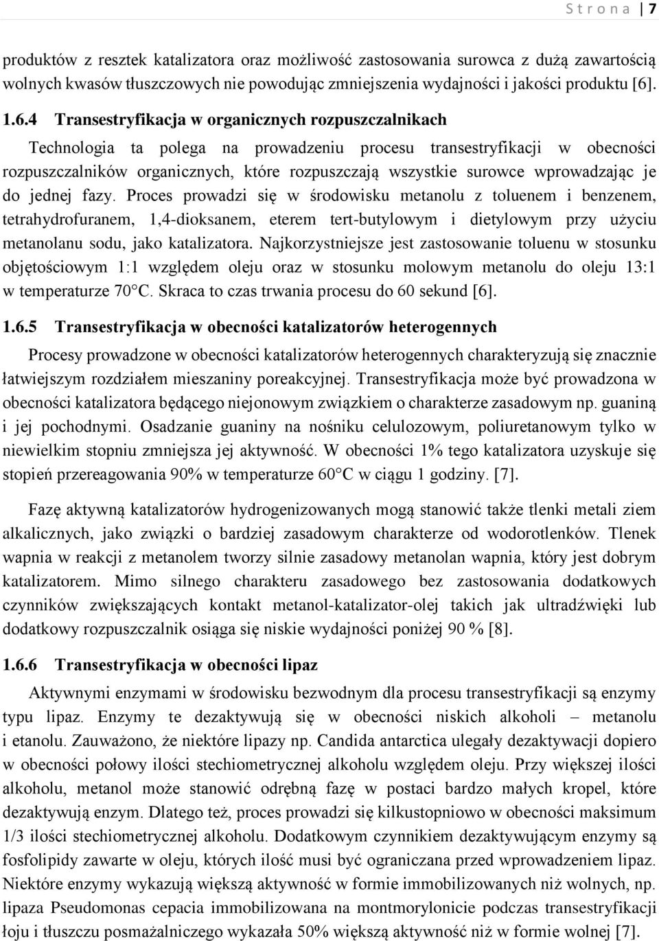 4 Transestryfikacja w organicznych rozpuszczalnikach Technologia ta polega na prowadzeniu procesu transestryfikacji w obecności rozpuszczalników organicznych, które rozpuszczają wszystkie surowce
