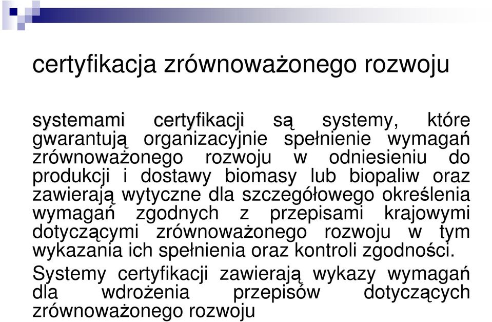 określenia wymagań zgodnych z przepisami krajowymi dotyczącymi zrównoważonego rozwoju w tym wykazania ich spełnienia oraz