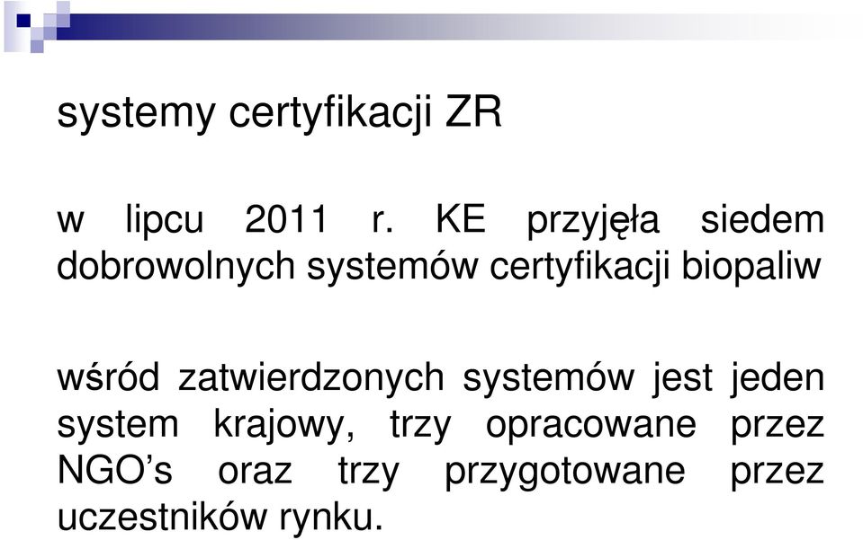 biopaliw wśród zatwierdzonych systemów jest jeden system