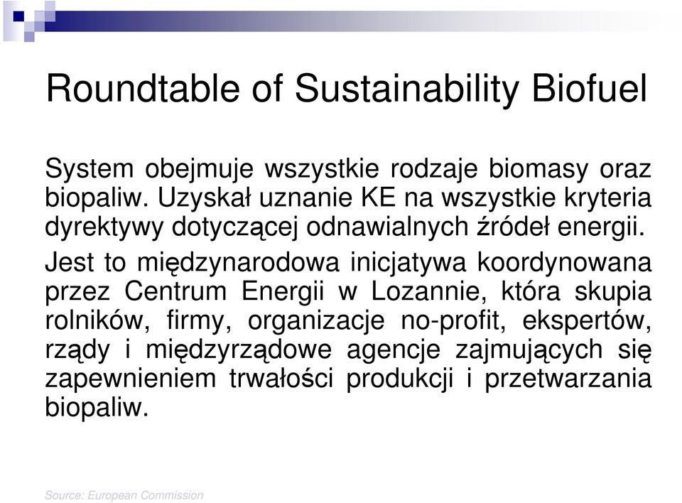 Jest to międzynarodowa inicjatywa koordynowana przez Centrum Energii w Lozannie, która skupia rolników, firmy,