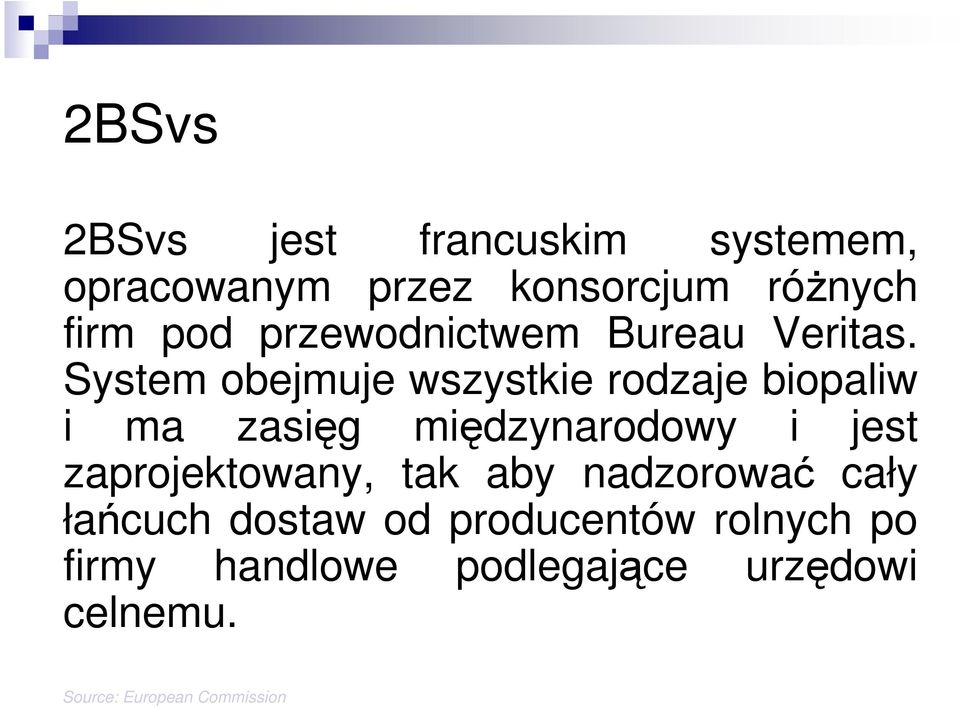 System obejmuje wszystkie rodzaje biopaliw i ma zasięg międzynarodowy i jest