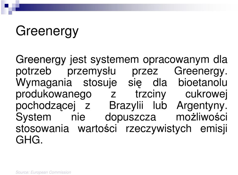 Wymagania stosuje się dla bioetanolu produkowanego z trzciny cukrowej