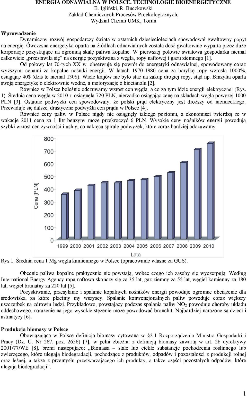 energię. Ówczesna energetyka oparta na źródłach odnawialnych została dość gwałtownie wyparta przez duże korporacje pozyskujące na ogromną skalę paliwa kopalne.