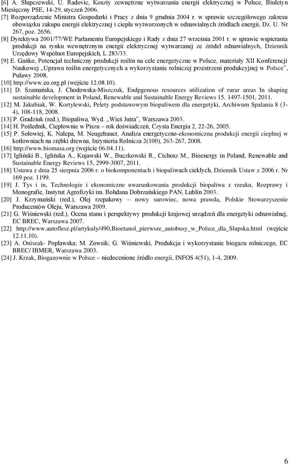 U. Nr 267, poz. 2656. [8] Dyrektywa 2001/77/WE Parlamentu Europejskiego i Rady z dnia 27 września 2001 r.