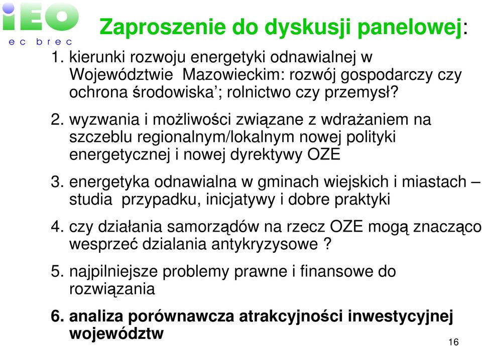 wyzwania i moŝliwości związane z wdraŝaniem na szczeblu regionalnym/lokalnym nowej polityki energetycznej i nowej dyrektywy OZE 3.