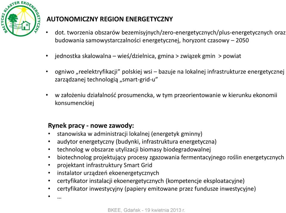 gmin > powiat ogniwo reelektryfikacji polskiej wsi bazuje na lokalnej infrastrukturze energetycznej zarządzanej technologią smart-grid-u w założeniu działalność prosumencka, w tym przeorientowanie w