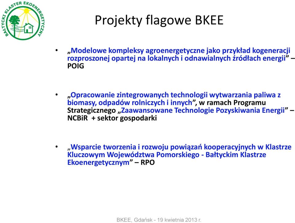 innych, w ramach Programu Strategicznego Zaawansowane Technologie Pozyskiwania Energii NCBiR + sektor gospodarki Wsparcie