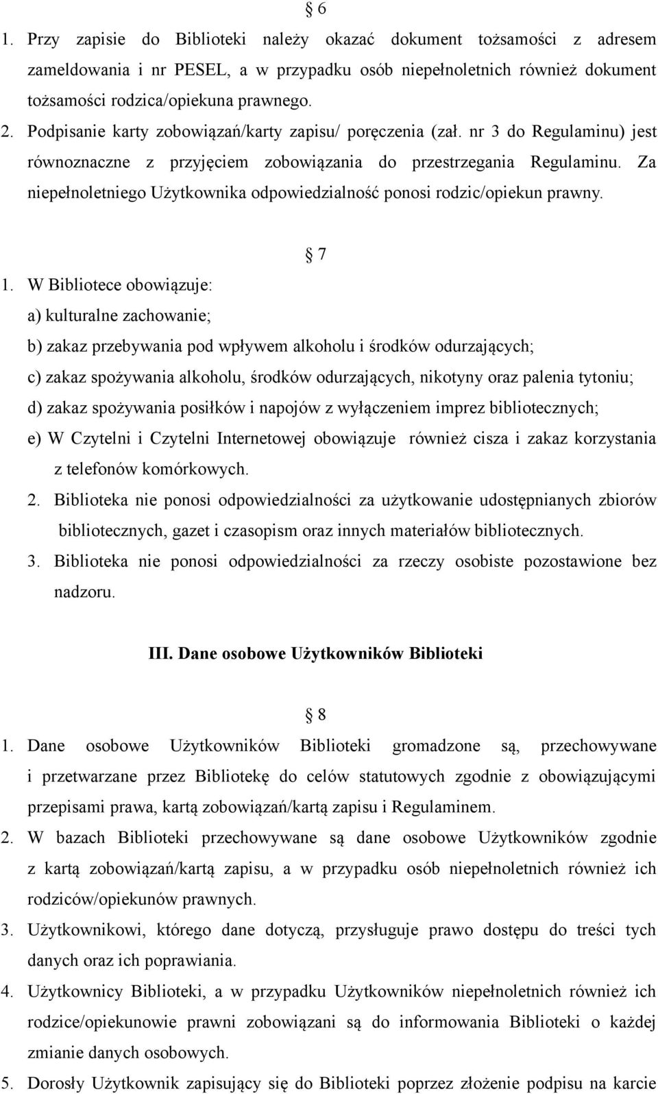 Za niepełnoletniego Użytkownika odpowiedzialność ponosi rodzic/opiekun prawny. 7 1.