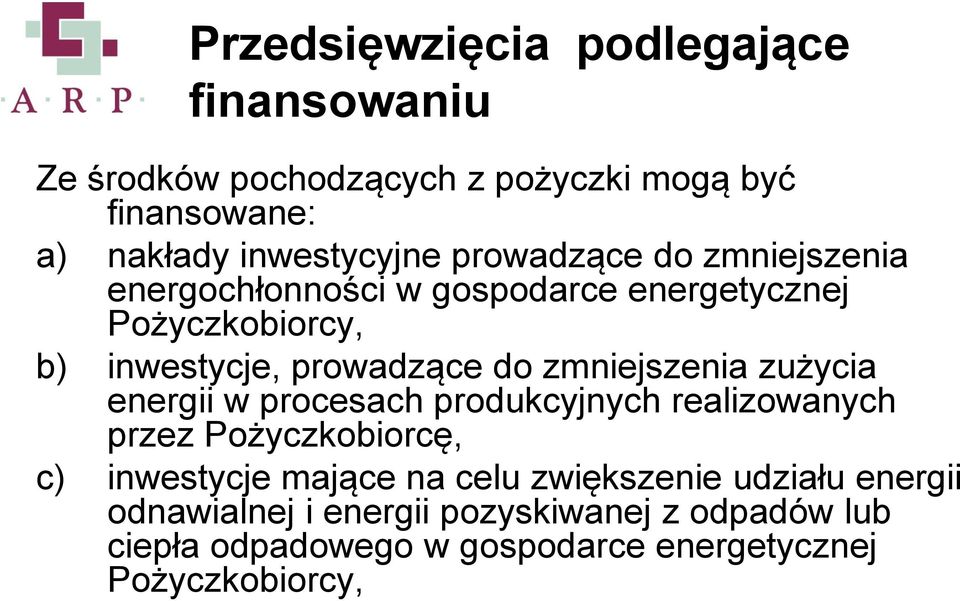 zmniejszenia zużycia energii w procesach produkcyjnych realizowanych przez Pożyczkobiorcę, c) inwestycje mające na celu