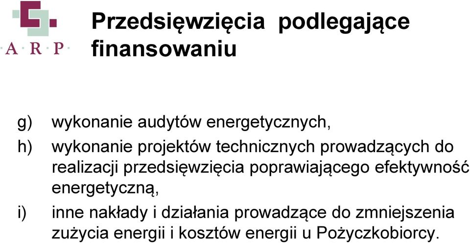 realizacji przedsięwzięcia poprawiającego efektywność energetyczną, i) inne