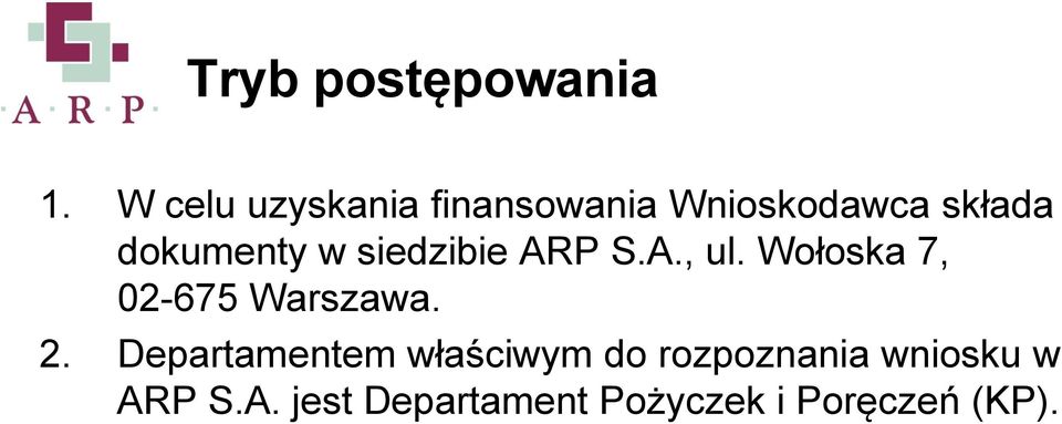 w siedzibie ARP S.A., ul. Wołoska 7, 02-675 Warszawa. 2.