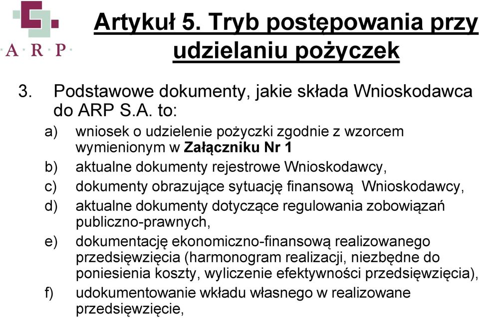 d) aktualne dokumenty dotyczące regulowania zobowiązań publiczno-prawnych, e) dokumentację ekonomiczno-finansową realizowanego przedsięwzięcia