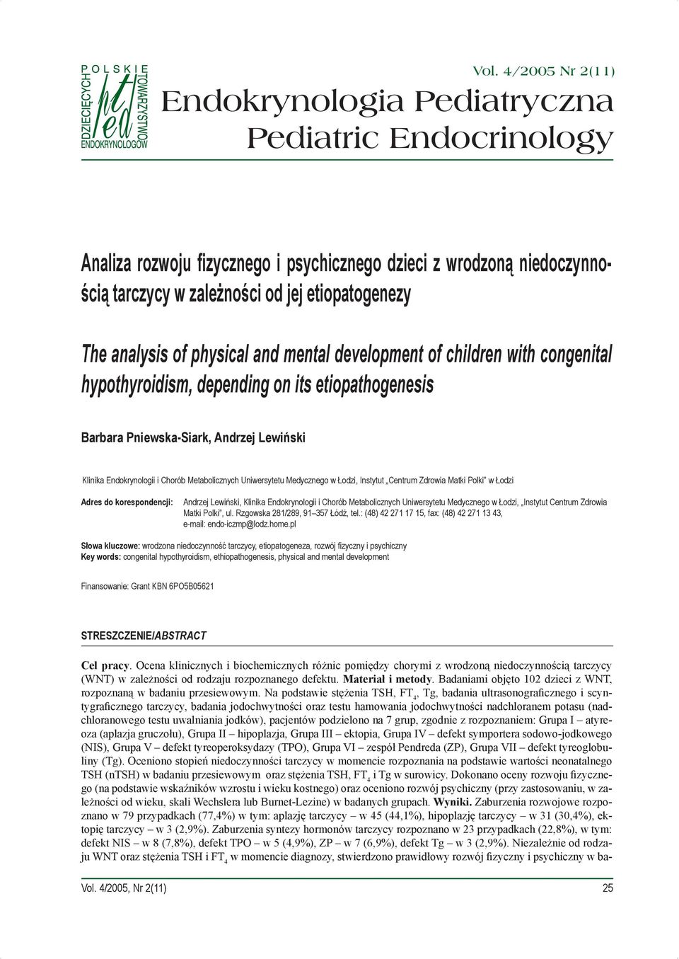 Metabolicznych Uniwersytetu Medycznego w Łodzi, Instytut Centrum Zdrowia Matki Polki w Łodzi Adres do korespondencji: Andrzej Lewiński, Klinika Endokrynologii i Chorób Metabolicznych Uniwersytetu
