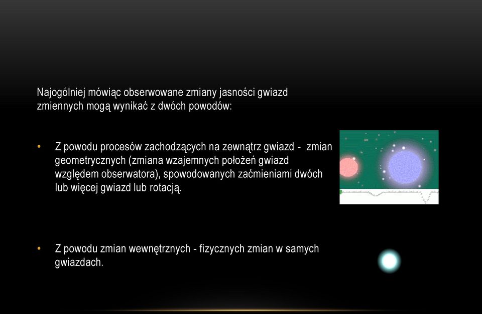 (zmiana wzajemnych położeń gwiazd względem obserwatora), spowodowanych zaćmieniami dwóch