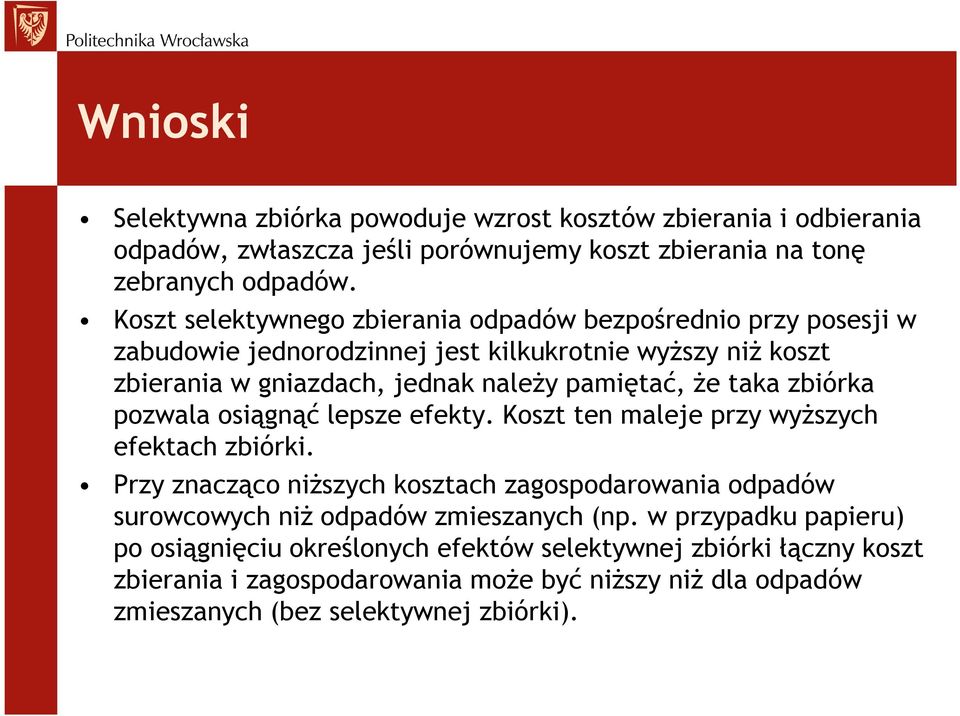 taka zbiórka pozwala osiągnąć lepsze efekty. Koszt ten maleje przy wyższych efektach zbiórki.