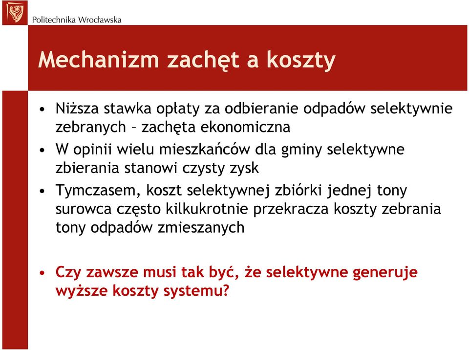 zysk Tymczasem, koszt selektywnej zbiórki jednej tony surowca często kilkukrotnie przekracza