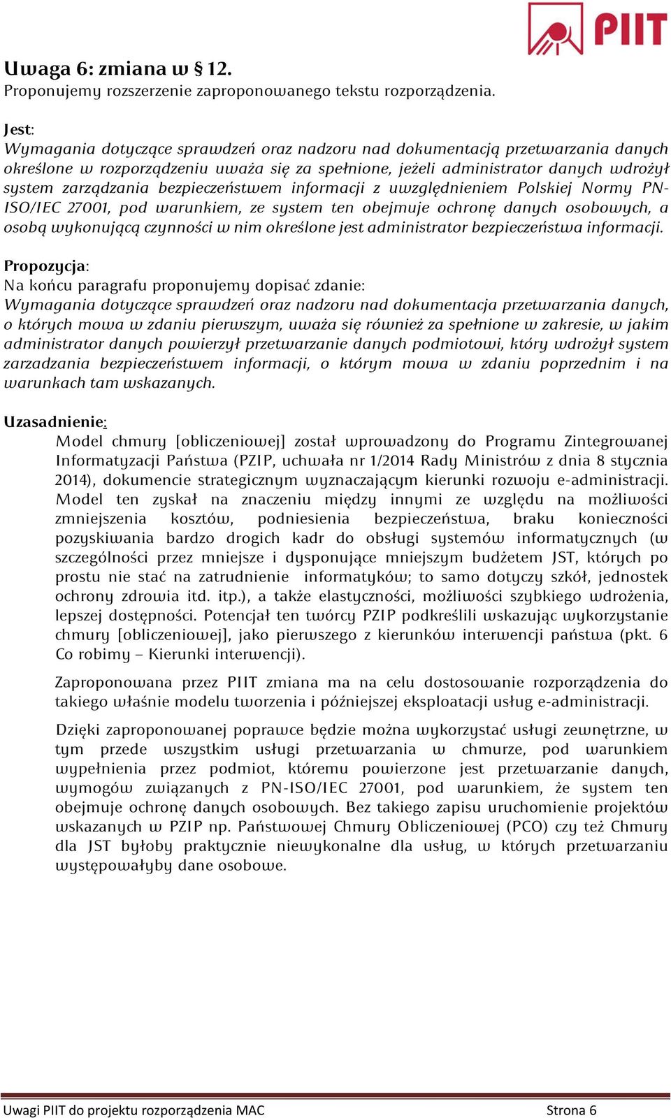 bezpieczeństwem informacji z uwzględnieniem Polskiej Normy PN- ISO/IEC 27001, pod warunkiem, ze system ten obejmuje ochronę danych osobowych, a osobą wykonującą czynności w nim określone jest