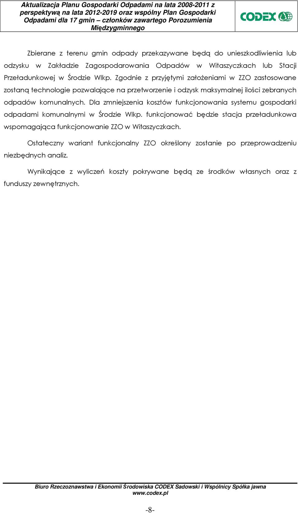 Dla zmniejszenia kosztów funkcjonowania systemu gospodarki odpadami komunalnymi w Środzie Wlkp.