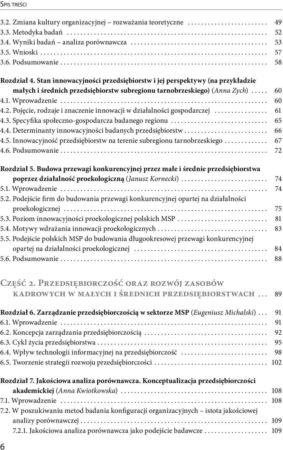 Stan innowacyjności przedsiębiorstw i jej perspektywy (na przykładzie małych i średnich przedsiębiorstw subregionu tarnobrzeskiego) (Anna Zych)..... 60 4.1. Wprowadzenie.............................................................. 60 4.2.