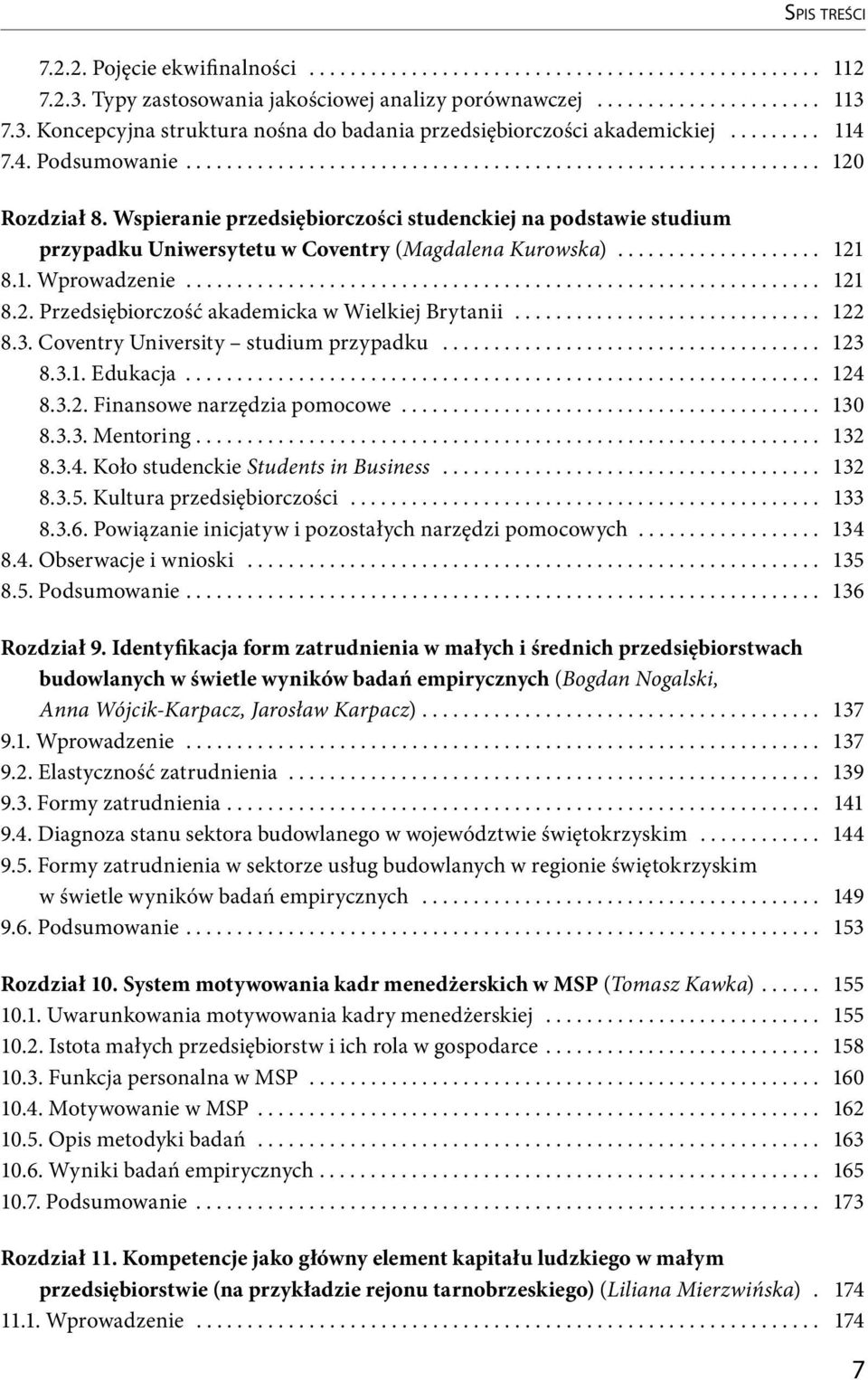 Wspieranie przedsiębiorczości studenckiej na podstawie studium przypadku Uniwersytetu w Coventry (Magdalena Kurowska).................... 121 8.1. Wprowadzenie.............................................................. 121 8.2. Przedsiębiorczość akademicka w Wielkiej Brytanii.