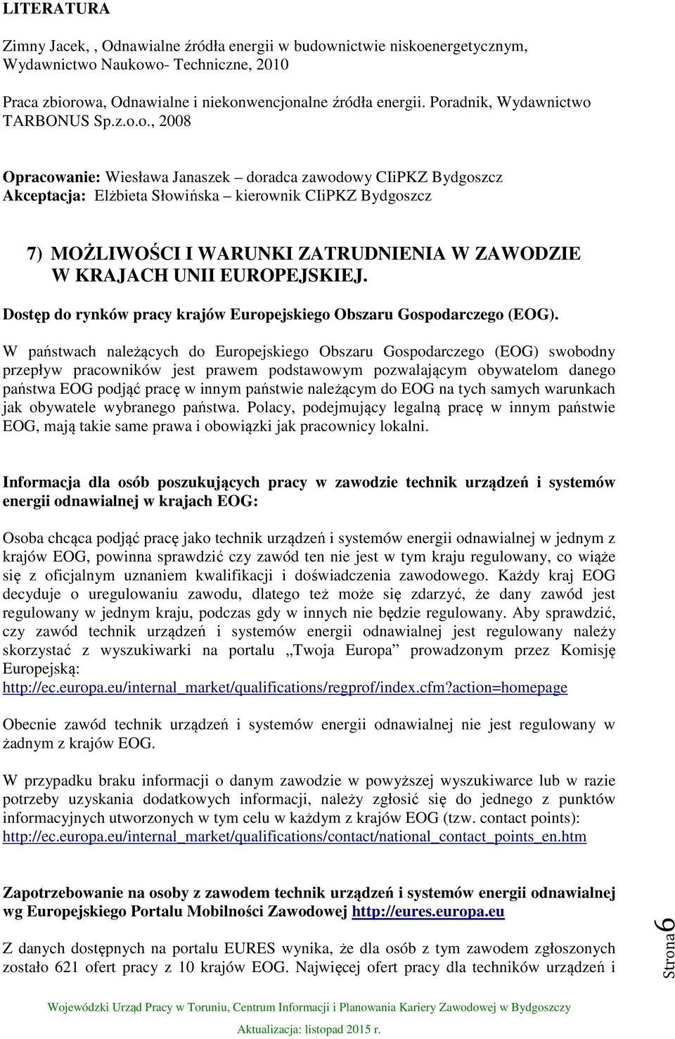 ZATRUDNIENIA W ZAWODZIE W KRAJACH UNII EUROPEJSKIEJ. Dostęp do rynków pracy krajów Europejskiego Obszaru Gospodarczego (EOG).