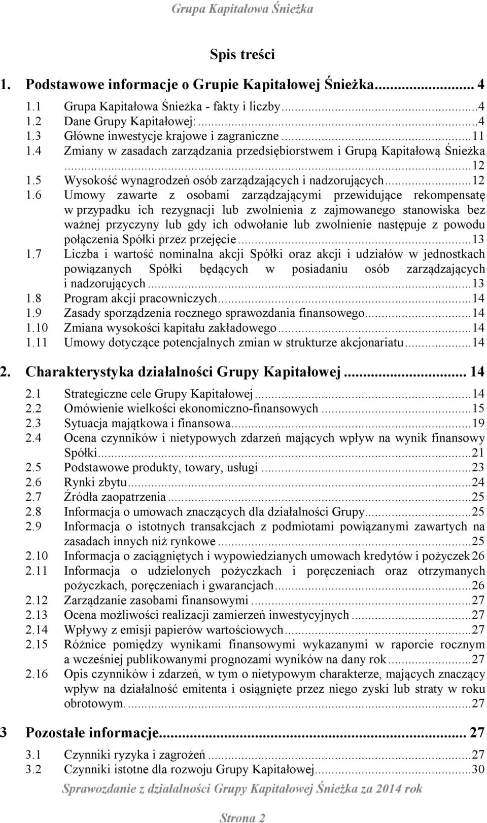 5 Wysokość wynagrodzeń osób zarządzających i nadzorujących... 12 1.