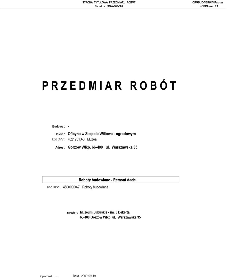 Warszawska 35 Roboty budowlane - Remont dachu Kod CPV : 45000000-7 Roboty budowlane