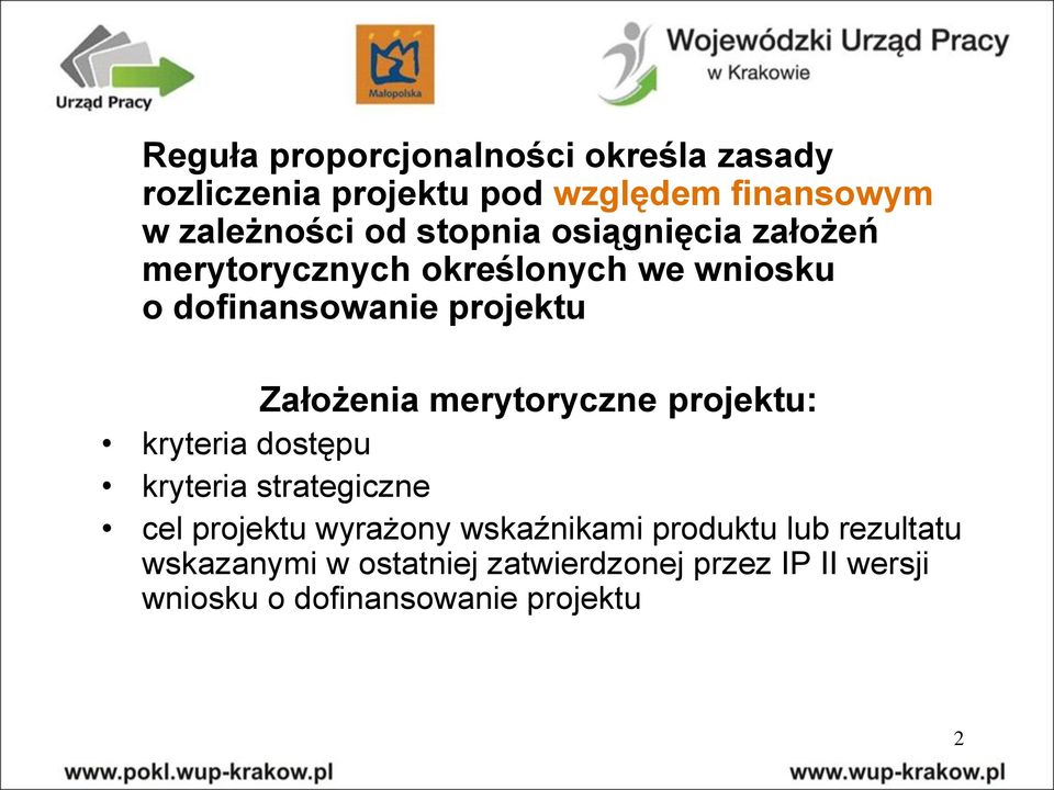 merytoryczne projektu: kryteria dostępu kryteria strategiczne cel projektu wyrażony wskaźnikami