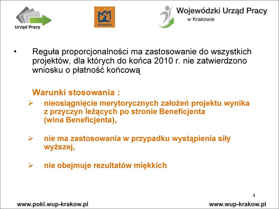 merytorycznych założeń projektu wynika z przyczyn leżących po stronie Beneficjenta (wina