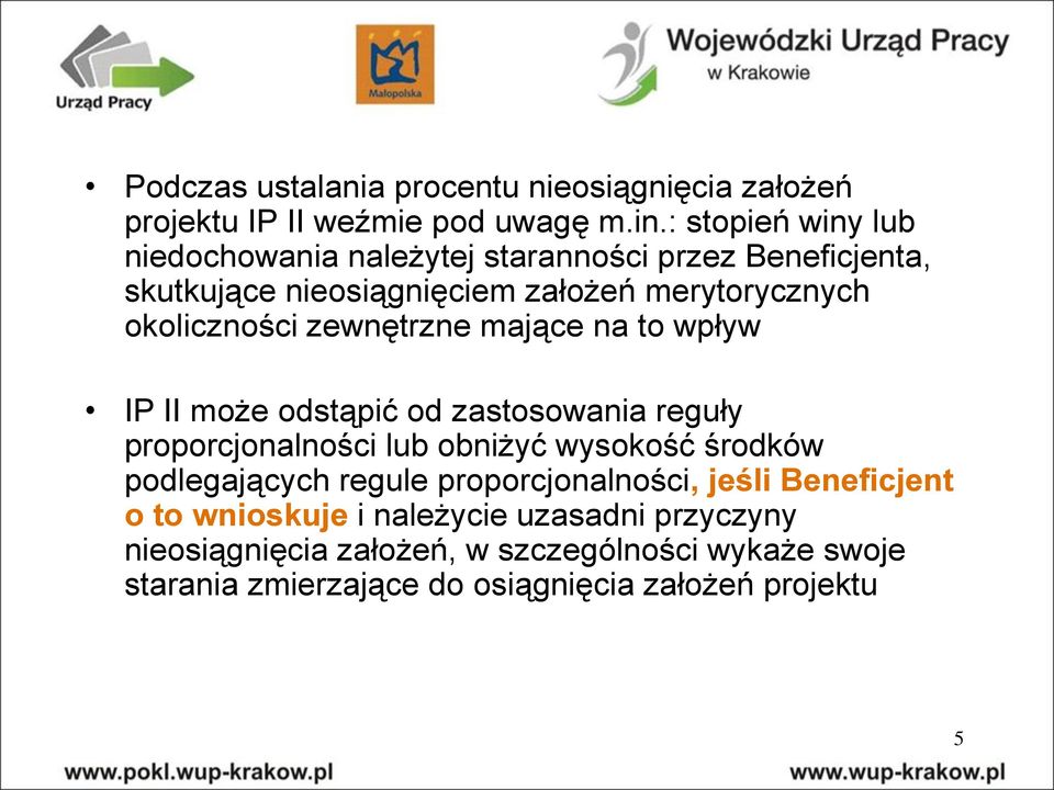 zewnętrzne mające na to wpływ IP II może odstąpić od zastosowania reguły proporcjonalności lub obniżyć wysokość środków podlegających