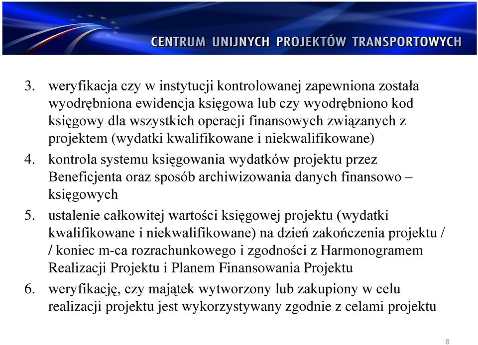 ustalenie całkowitej wartości księgowej projektu (wydatki kwalifikowane i niekwalifikowane) na dzień zakończenia projektu / / koniec m-ca rozrachunkowego i zgodności z