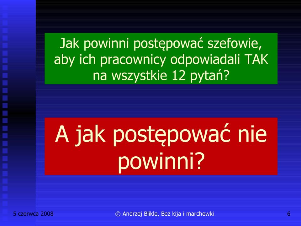 odpowiadali TAK na wszystkie