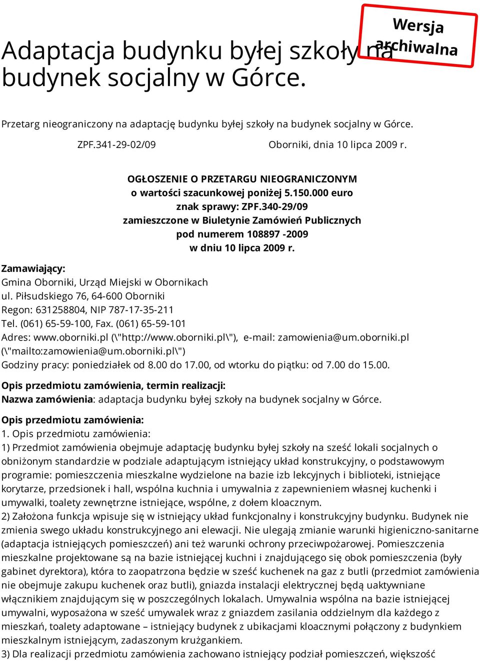 340-29/09 zamieszczone w Biuletynie Zamówień Publicznych pod numerem 108897-2009 w dniu 10 lipca 2009 r. Zamawiający: Gmina Oborniki, Urząd Miejski w Obornikach ul.