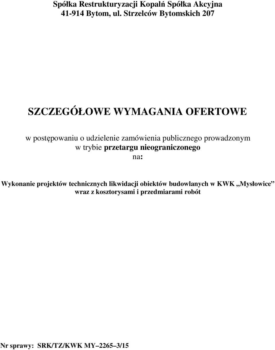 publicznego prowadzonym w trybie przetargu nieograniczonego na: Wykonanie projektów