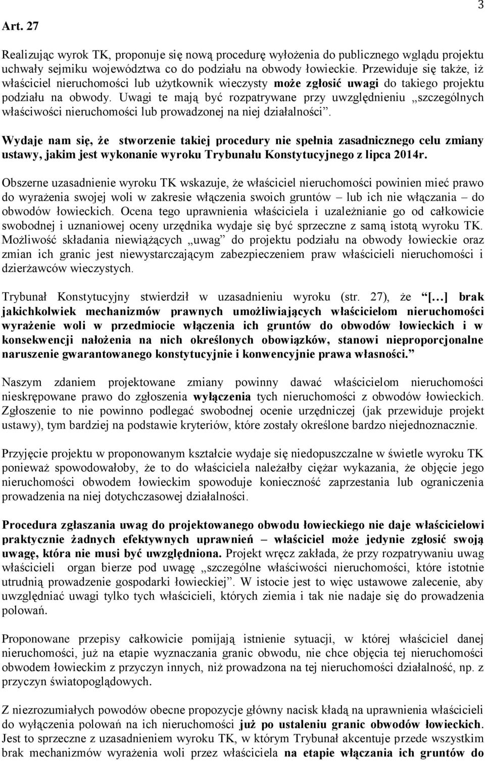 Uwagi te mają być rozpatrywane przy uwzględnieniu szczególnych właściwości nieruchomości lub prowadzonej na niej działalności.