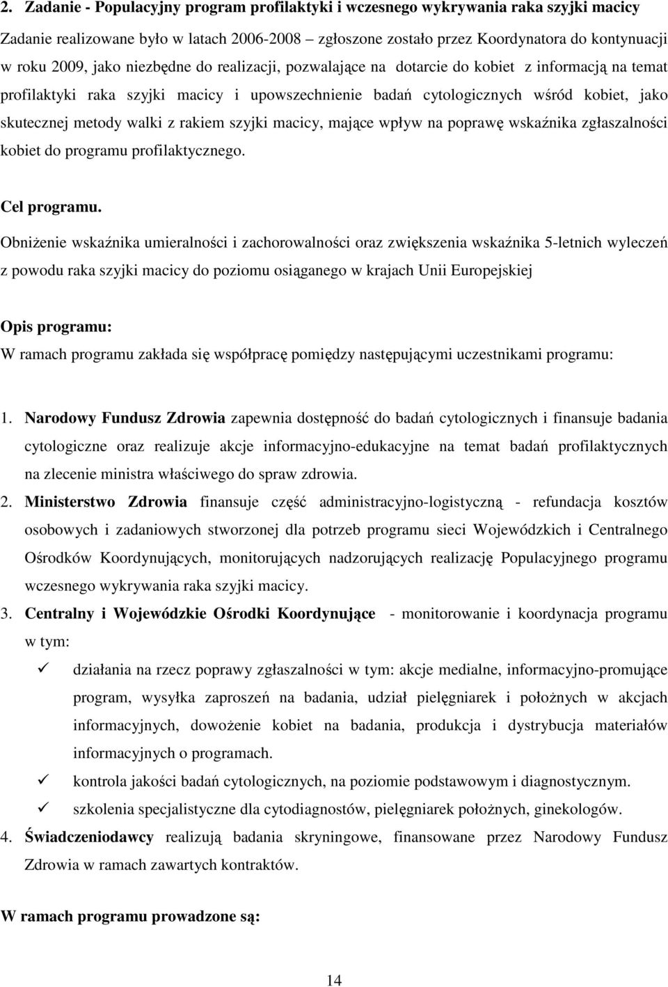 z rakiem szyjki macicy, mające wpływ na poprawę wskaźnika zgłaszalności kobiet do programu profilaktycznego. Cel programu.