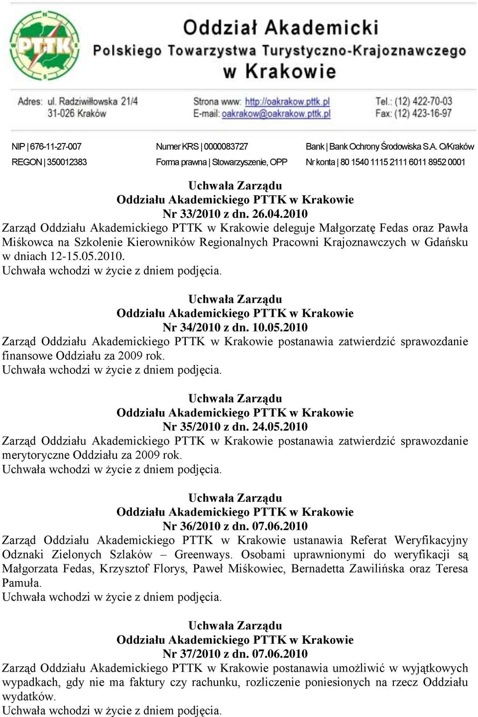 Nr 36/2010 z dn. 07.06.2010 Zarząd ustanawia Referat Weryfikacyjny Odznaki Zielonych Szlaków Greenways.