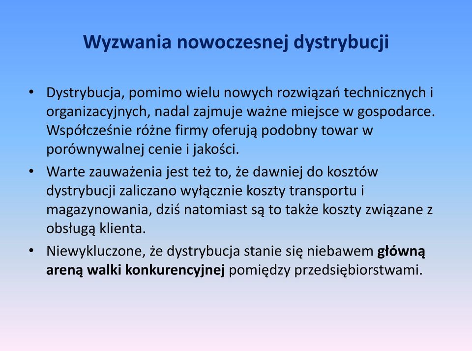 Warte zauważenia jest też to, że dawniej do kosztów dystrybucji zaliczano wyłącznie koszty transportu i magazynowania, dziś