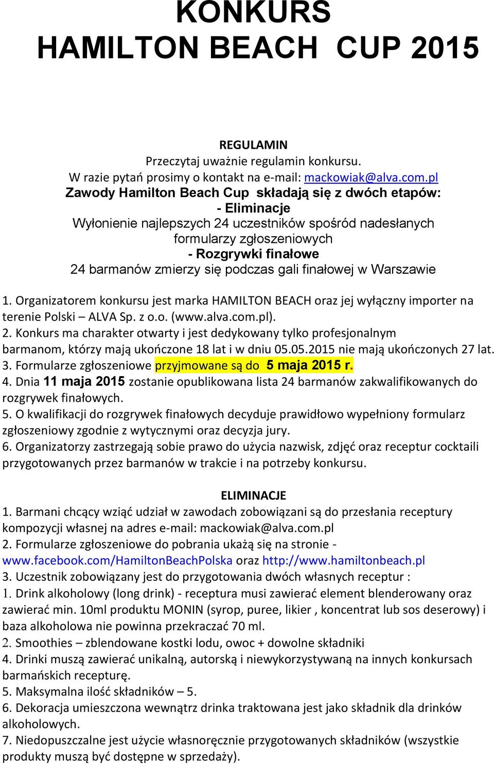 podczas gali finałowej w Warszawie 1. Organizatorem konkursu jest marka HAMILTON BEACH oraz jej wyłączny importer na terenie Polski ALVA Sp. z o.o. (www.alva.com.pl). 2.