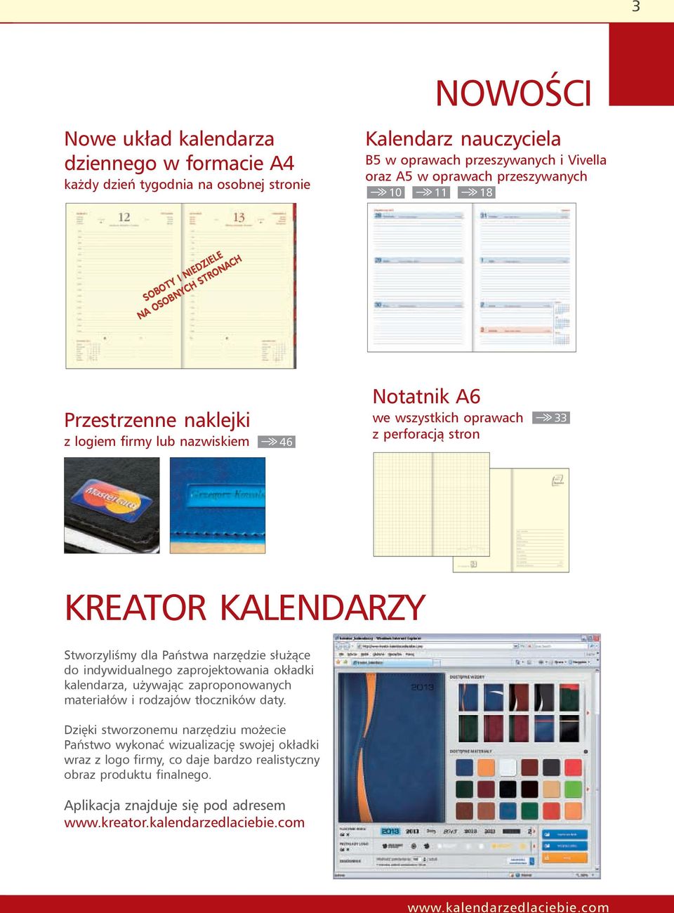 dla Państwa narzędzie służące do indywidualnego zaprojektowania okładki kalendarza, używając zaproponowanych materiałów i rodzajów tłoczników daty.