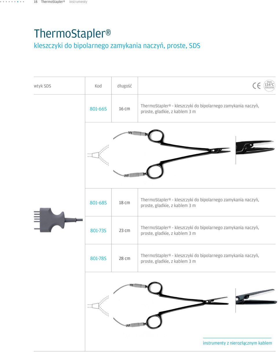 bipolarnego zamykania naczyń, proste, gładkie, z kablem 3 m 801-73S 23 cm ThermoStapler - kleszczyki do bipolarnego zamykania naczyń, proste,