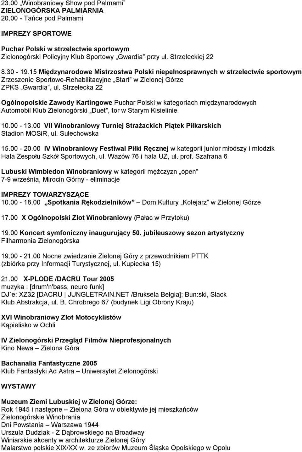 Strzelecka 22 Ogólnopolskie Zawody Kartingowe Puchar Polski w kategoriach międzynarodowych Automobil Klub Zielonogórski Duet, tor w Starym Kisielinie 10.00-13.