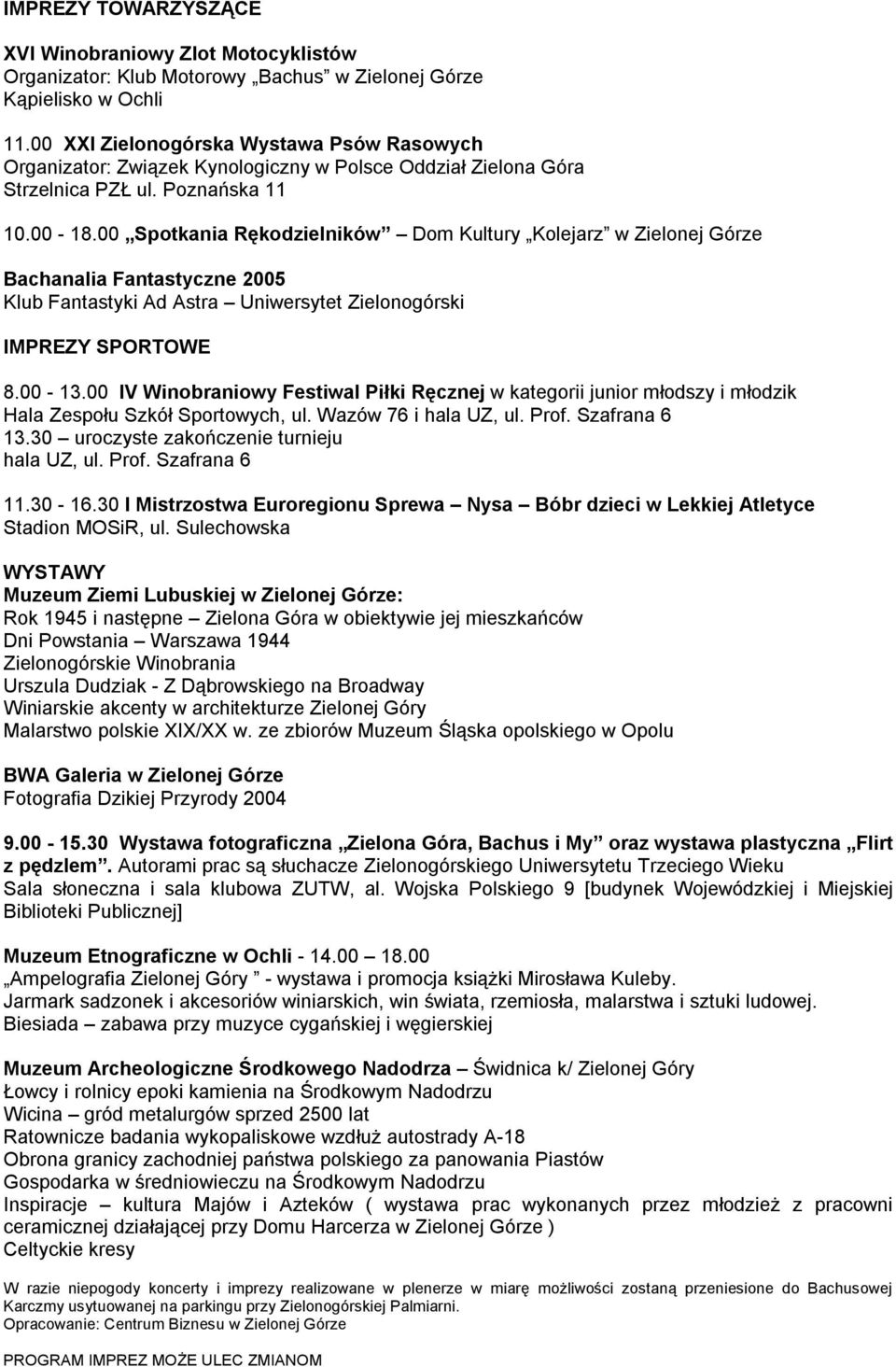 00 Spotkania Rękodzielników Dom Kultury Kolejarz w Zielonej Górze Bachanalia Fantastyczne 2005 Klub Fantastyki Ad Astra Uniwersytet Zielonogórski IMPREZY SPORTOWE 8.00-13.