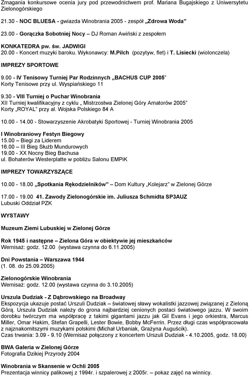 00 - IV Tenisowy Turniej Par Rodzinnych BACHUS CUP 2005 Korty Tenisowe przy ul. Wyspiańskiego 11 9.