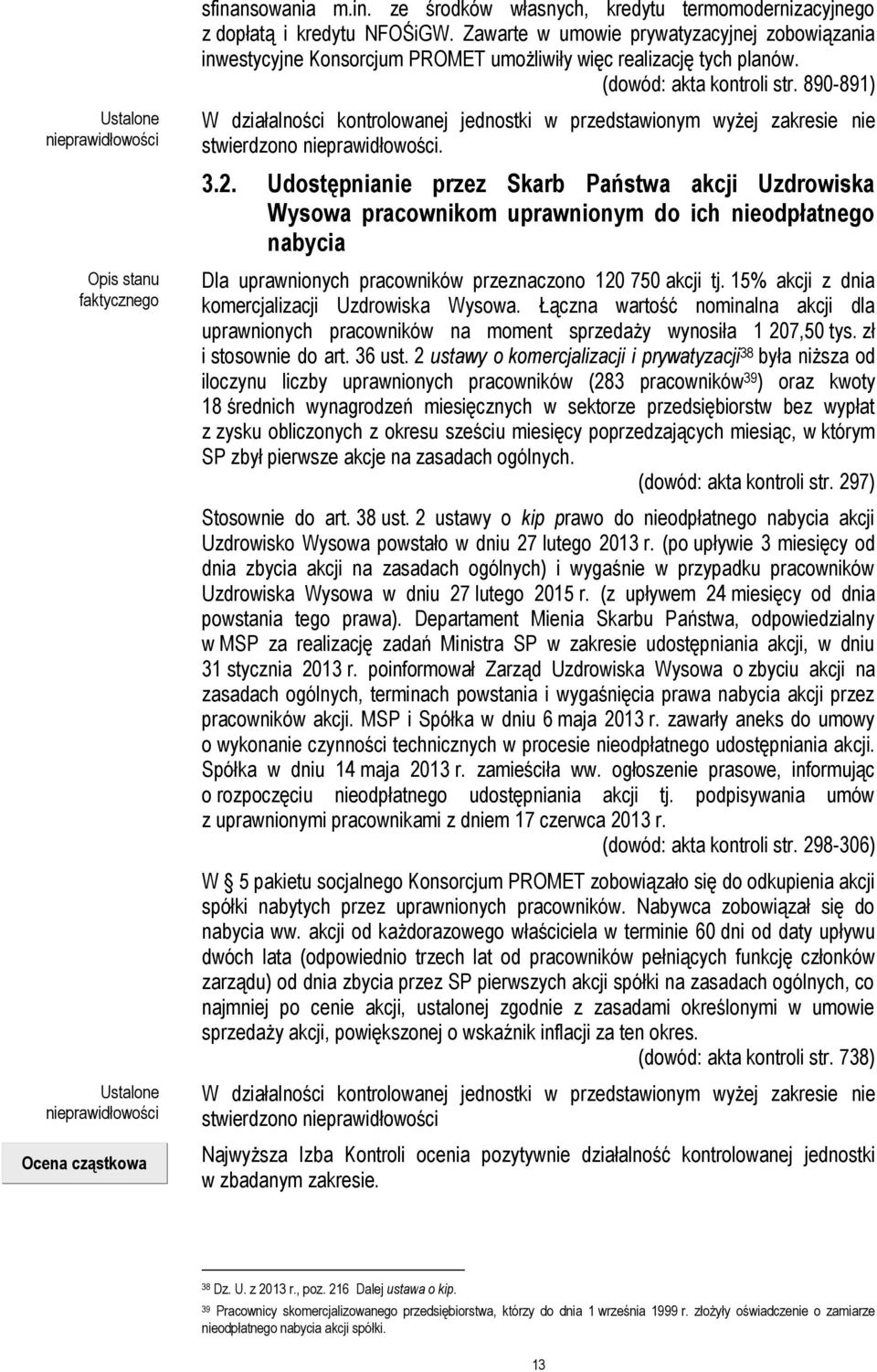 890-891) Ustalone nieprawidłowości Opis stanu faktycznego Ustalone nieprawidłowości Ocena cząstkowa W działalności kontrolowanej jednostki w przedstawionym wyżej zakresie nie stwierdzono