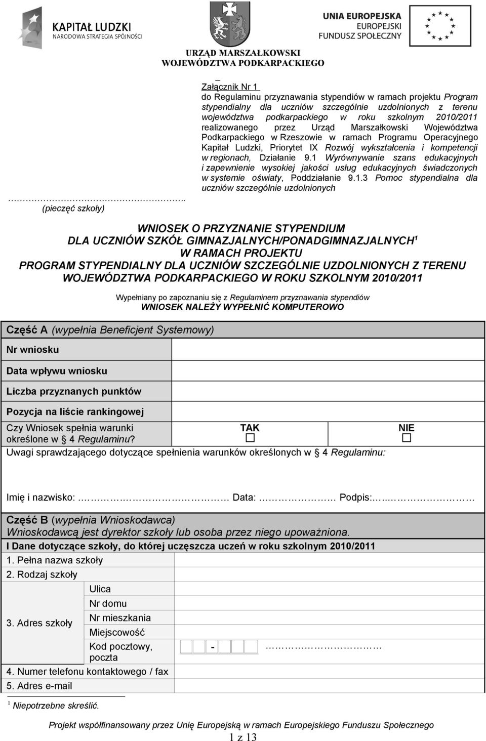 2010/2011 realizowanego przez Urząd Marszałkowski Województwa Podkarpackiego w Rzeszowie w ramach Programu Operacyjnego Kapitał Ludzki, Priorytet IX Rozwój wykształcenia i kompetencji w regionach,