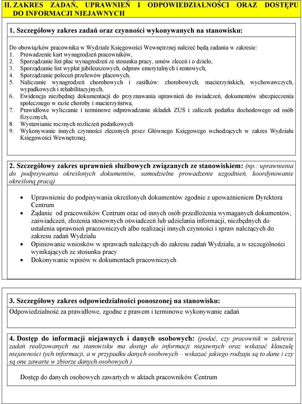 Prowadzenie kart wynagrodzeń pracowników, 2. Sporządzanie list płac wynagrodzeń ze stosunku pracy, umów zleceń i o dzieło, 3.